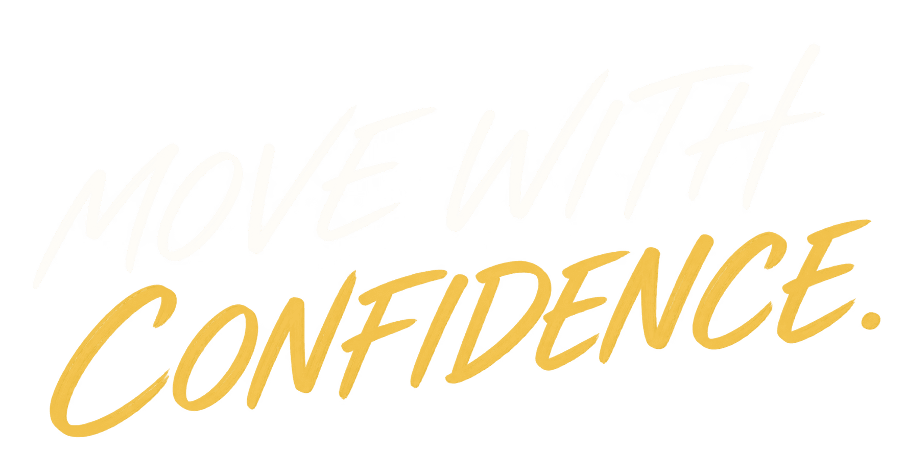 MOVE WITH CONFIDENCE